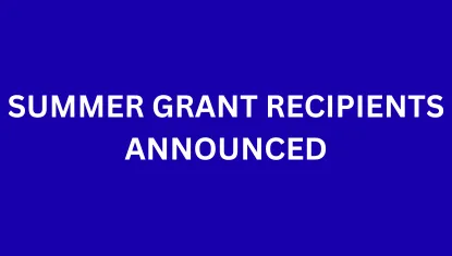 Summer Grant Recipients Announced